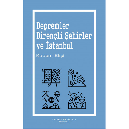 DEPREMLER, DİRENÇLİ ŞEHİRLER VE İSTANBUL (KADEM EKŞİ)