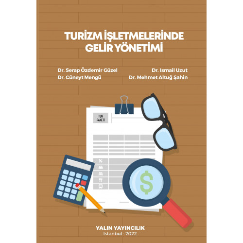 TURİZM İŞLETMELERİNDE GELİR YÖNETİMİ (Editörler: Dr. Serap Özdemir Güzel, Dr. İsmail Uzut, Dr. Cüneyt Mengü,  Dr. Mehmet Altuğ Şahin)