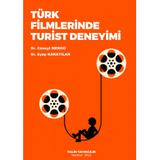 TÜRK FİLMLERİNDE TURİST DENEYİMİ (Dr. CÜNEYT MENGÜ, Dr. EYÜP KARAYILAN)