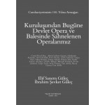 KURULUŞUNDAN BUGÜNE DEVLET OPERA VE BALESİNDE SAHNELENEN OPERALARIMIZ (ELİF SANEM GÜLEÇ, İBRAHİM ŞEVKET GÜLEÇ)