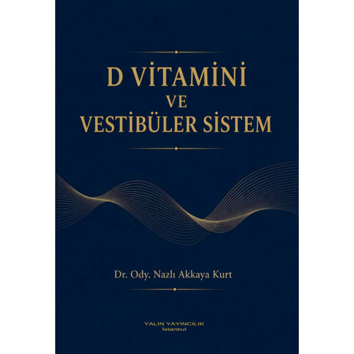 D VİTAMİNİ VE VESTİBÜLER SİSTEM (Dr. Ody. NAZLI AKKAYA KURT) D VİTAMİNİ VE VESTİBÜLER SİSTEM (Dr. Ody. NAZLI AKKAYA KURT)