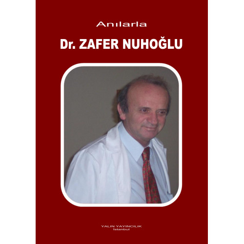 ANILARLA Dr. ZAFER NUHOĞLU (1943 - ∞) ANILARLA Dr. ZAFER NUHOĞLU (1943 - ∞)