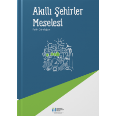 AKILLI ŞEHİRLER MESELESİ (FATİH GÜNDOĞAN)