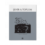 ŞEHİR VE TOPLUM (Şehir & Toplum Dergisi, Sayı: 19 - Mayıs-Ağustos 2021)