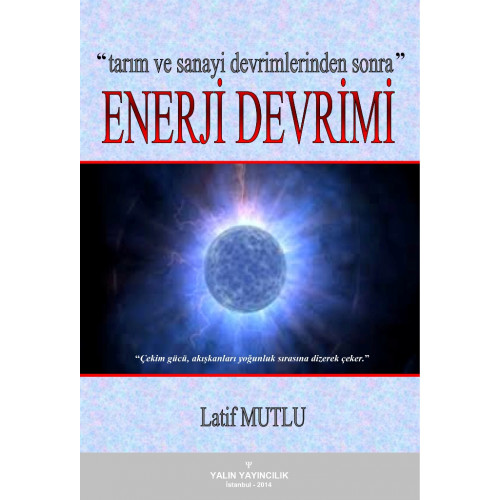 Tarım ve Sanayi Devrimlerinden Sonra ENERJİ DEVRİMİ (LATİF MUTLU)