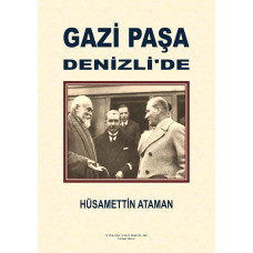 GAZİ PAŞA DENİZLİ’DE (HÜSAMETTİN ATAMAN) GAZİ PAŞA DENİZLİ’DE (HÜSAMETTİN ATAMAN)