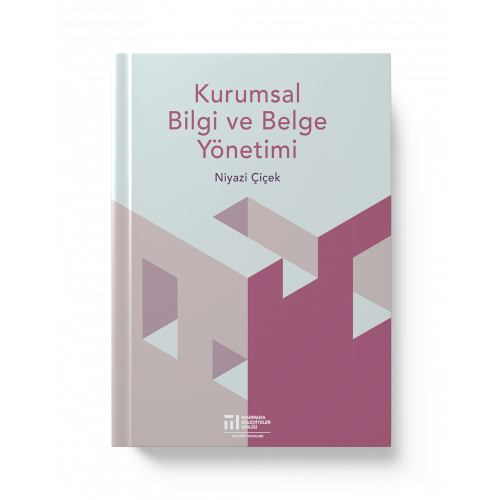 KURUMSAL BİLGİ VE BELGE YÖNETİMİ (NİYAZİ ÇİÇEK)