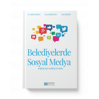 BELEDİYELERDE SOSYAL MEDYA Değişim İçin Yenilikçi Fırsatlar (M. ZAHİD SOBACI, ÖZER KÖSEOĞLU, NACİ KARKIN)