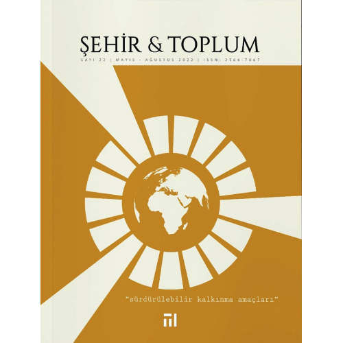 ŞEHİR VE TOPLUM (Şehir & Toplum Dergisi, Sayı: 22 - Mayıs-Ağustos 2022)