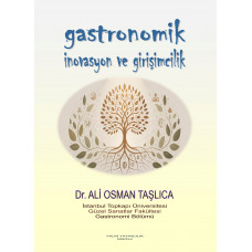 GASTRONOMİK İNOVASYON VE GİRİŞİMCİLİK (Dr. ALİ OSMAN TAŞLICA)