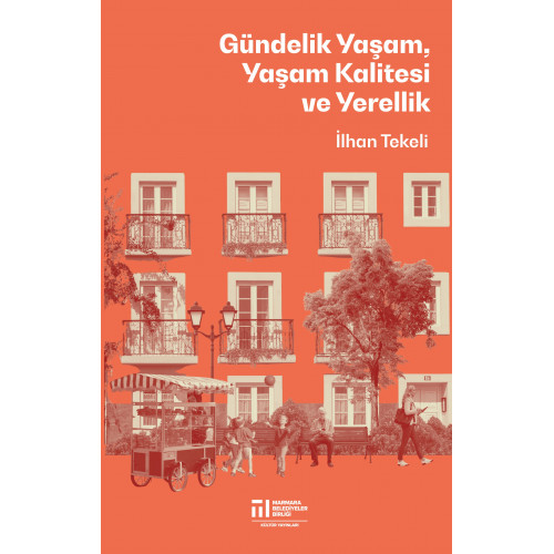 GÜNDELİK YAŞAM, YAŞAM KALİTESİ VE YERELLİK (İLHAN TEKELİ)