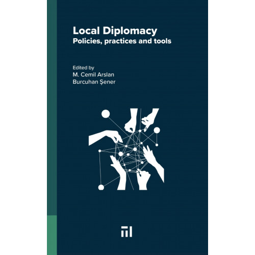 LOCAL DIPLOMACY: Policies, Practices and Tools (Editors: M. Cemil Arslan & Burcuhan Şener)