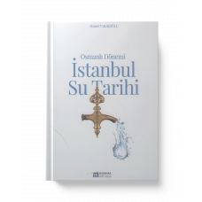 OSMANLI DÖNEMİ İSTANBUL SU TARİHİ (Prof. Dr. AHMET TABAKOĞLU)