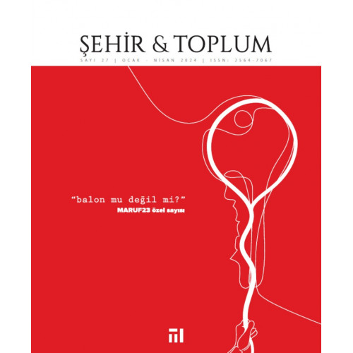 ŞEHİR VE TOPLUM (Şehir & Toplum Dergisi, Sayı: 27 Ocak-Nisan 2024)