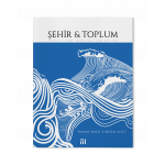 ŞEHİR VE TOPLUM (Şehir & Toplum Dergisi, Sayı: 20-21 - Ocak-Nisan 2022)