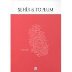 ŞEHİR VE TOPLUM ( Şehir & Toplum Dergisi, Sayı: 25 Mayıs-Ağustos 2023)