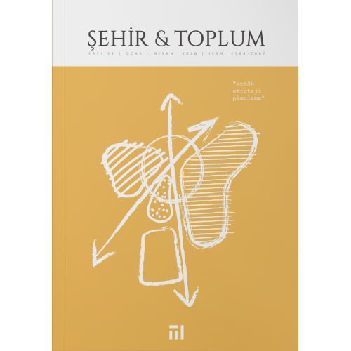 ŞEHİR VE TOPLUM (Şehir & Toplum Dergisi, Sayı: 33 - OCAK-NİSAN 2026)