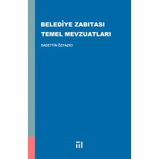 BELEDİYE ZABITASI TEMEL MEVZUATLARI (SADETTİN ÖZYAZICI)